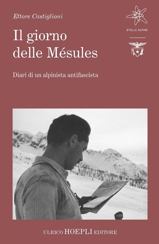 Il giorno delle Mésules. Diari di un alpinista antifascista - Ettore Castiglioni,Marco Albino Ferrari - ebook