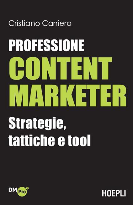 Professione content marketer. Strategie, tattiche e tool - Cristiano Carriero - ebook