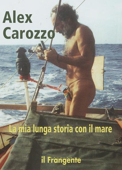 La mia lunga storia con il mare - Alex Carozzo - copertina