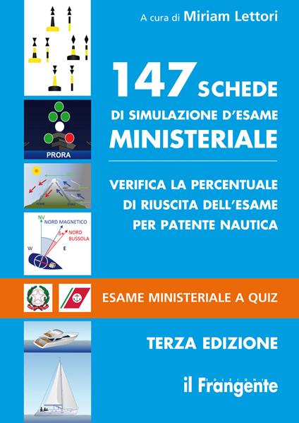 147 schede di simulazione d'esame ministeriale. Verifica la percentuale di riuscita dell'esame per patente nautica. Esame ministeriale a quiz - copertina