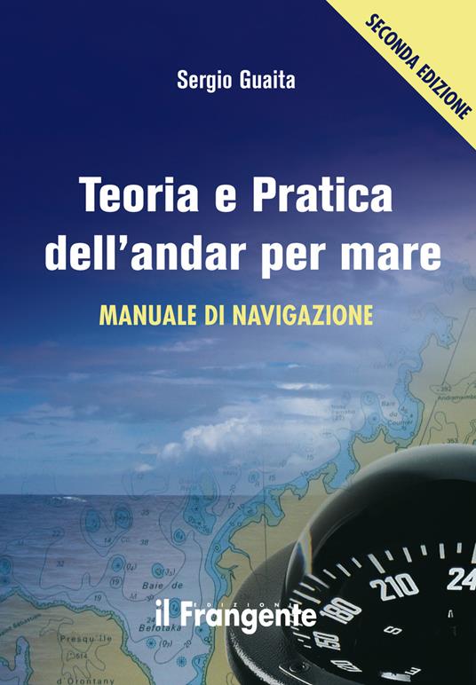 Teoria e pratica dell'andar per mare. Manuale di navigazione - Sergio Guaita - copertina