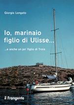 Io, marinaio figlio di Ulisse... e anche un po' figlio di Troia