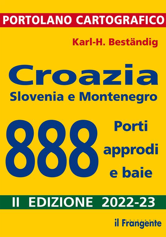 Croazia, Slovenia e Montenegro. 888 porti, approdi e baie - Karl-Heinz Beständig - copertina