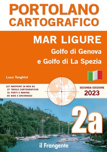 Mar Ligure. Golfo di Genova. Golfo di La Spezia. Portolano cartografico - Luca Tonghini - copertina