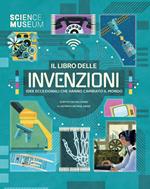 Il libro delle invenzioni. Idee eccezionali che hanno cambiato il mondo. Ediz. a colori