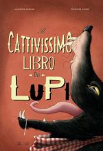 Il cattivissimo libro dei lupi. Ediz. a colori