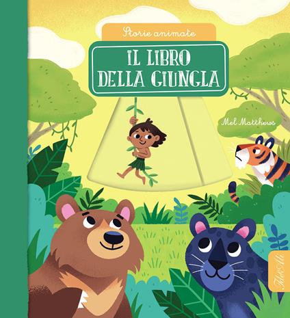 Il libro della giungla. Storie animate. Ediz. a colori - Mel Matthews - copertina