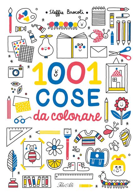 1001 cose da colorare. Ediz. a colori - Steffie Brocoli - copertina