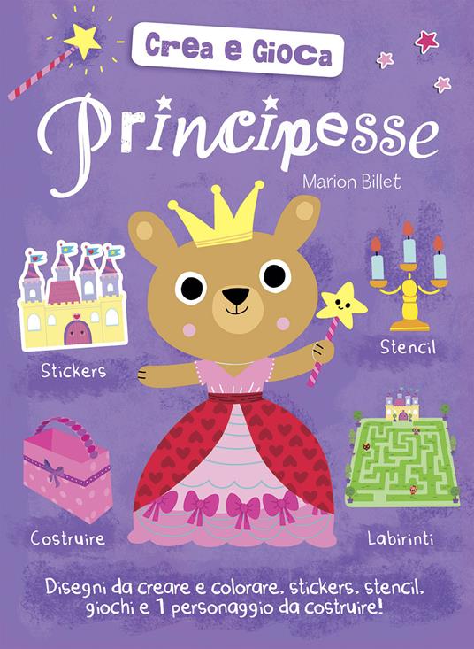 Principesse. Crea e gioca. Con adesivi. Ediz. a colori - Marion Billet - copertina