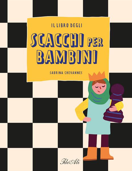 Il libro degli scacchi per bambini. Ediz. a colori - Sabrina Chevannes -  Libro - IdeeAli - Libri gioco