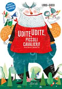 Udite, udite, piccoli cavalieri! Ediz. a colori