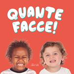 Quante facce! Ediz. illustrata