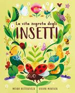 La vita segreta degli insetti. Ediz. a colori