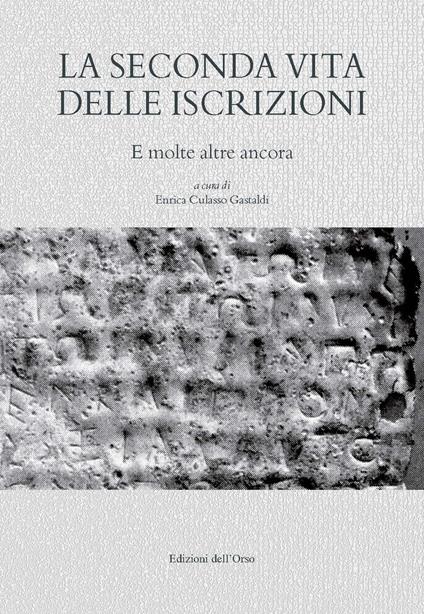 La seconda vita delle iscrizioni. E molte altre ancora. Ediz. critica - copertina