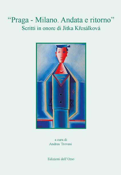 «Praga - Milano. Andata e ritorno». Scritti in onore di Jitka K?esálková. Ediz. critica - copertina