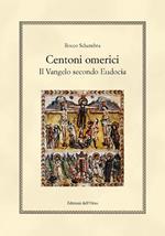 Centoni omerici. Il vangelo secondo Eudocia. Ediz. critica