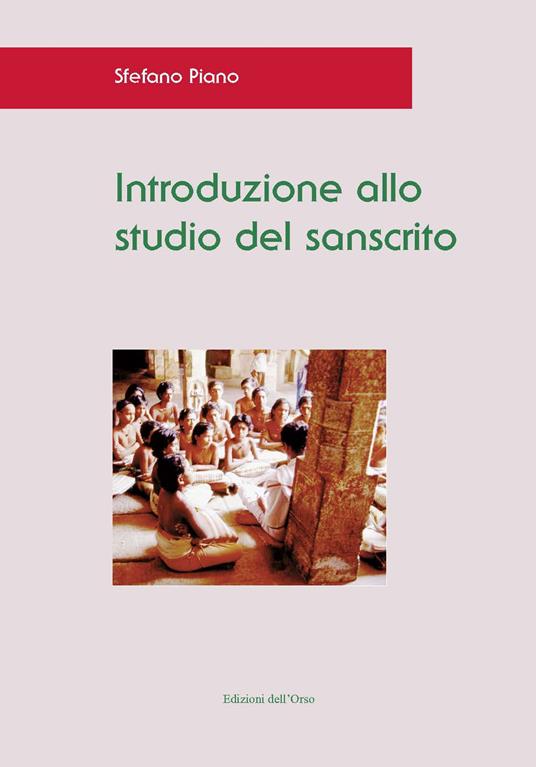 Introduzione allo studio del sanscrito. Ediz. critica - Stefano Piano - copertina