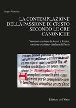 La contemplazione della passione di Cristo secondo le ore canoniche. Versioni occitane di Assisi e Rodez