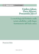 Umbro fakust, osco fefacust, presannita fefiked. La morfologia del perfettivo nelle varietà sabelliche e nelle lingue frammentarie dell'Italia antica