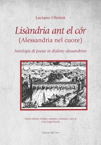 Lisandria ant el cor (Alessandria nel cuore). Antologia di poesie in dialetto alessandrino. Ediz. ampliata - Luciano Olivieri - copertina