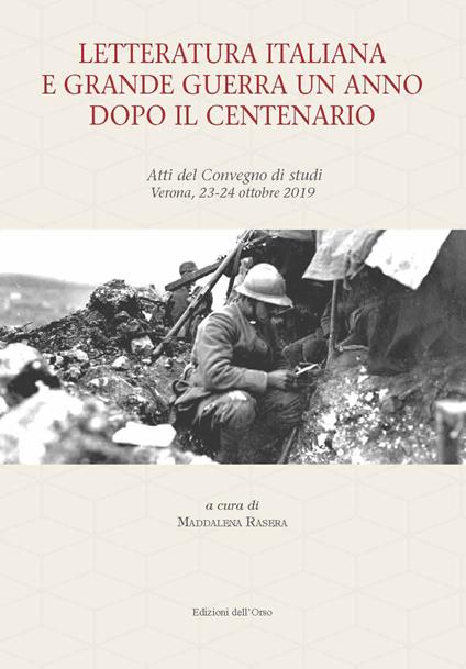 Letteratura italiana e grande guerra un anno dopo il centenario. Atti del Convegno di studi (Verona, 23-24 ottobre 2019). Ediz. critica - copertina