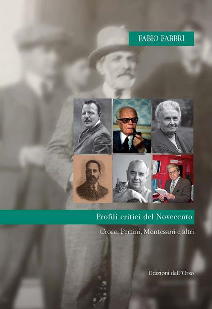 Profili critici del Novecento. Croce, Pertini, Montessori e altri - Fabio Fabbri - copertina