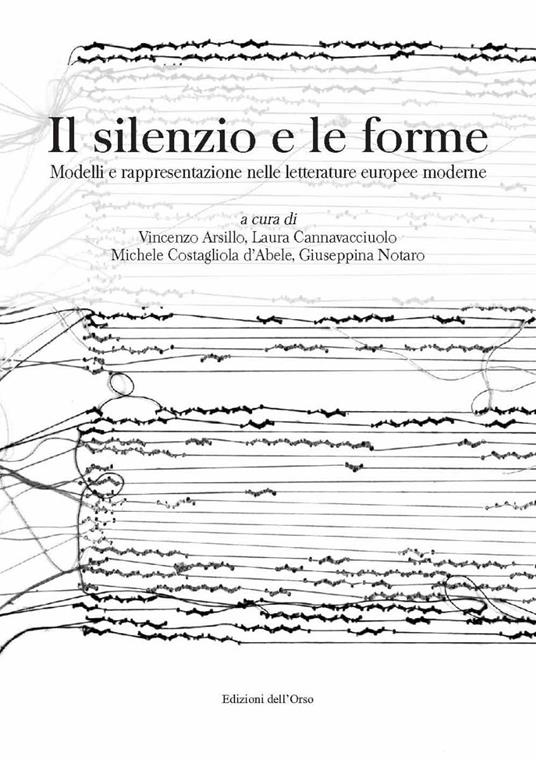 Il silenzio e le forme. Modelli e rappresentazione nelle letterature europee moderne. Ediz. italiana e spagnola - copertina