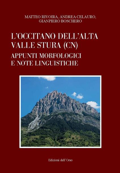 L' occitano dell'Alta Valle Stura (CN). Appunti morfologici e note linguistiche - Matteo Rivoira,Andrea Celauro,Gianpiero Boschero - copertina