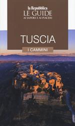 Tuscia. I cammini. Le guide ai sapori e ai piaceri