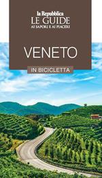 Veneto in bicicletta. Le guide ai sapori e ai piaceri