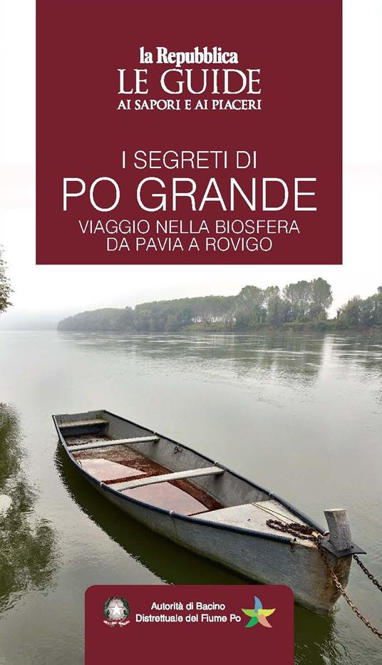 I segreti di Po grande. Viaggio nella biosfera da Pavia a Rovigo. Le guide ai sapori e ai piaceri - copertina