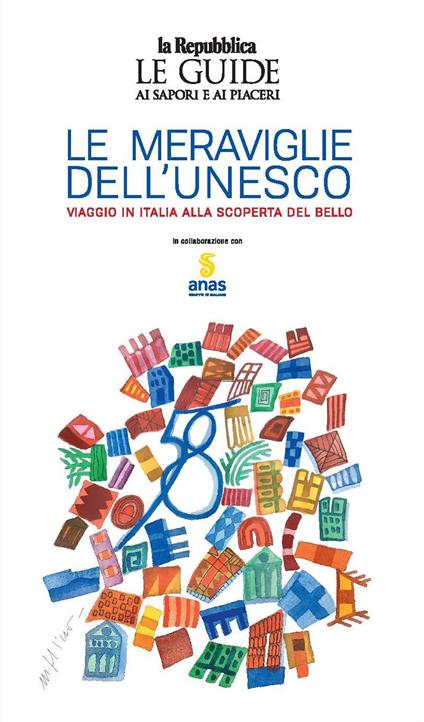 Le meraviglie dell'Unesco. Viaggio in Italia alla scoperta del bello - copertina