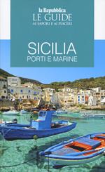 Sicilia. Porti e marine. Le guide ai sapori e ai piaceri