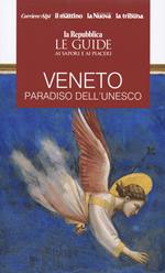 Veneto. Paradiso dell'Unesco. Le guide ai sapori e piaceri