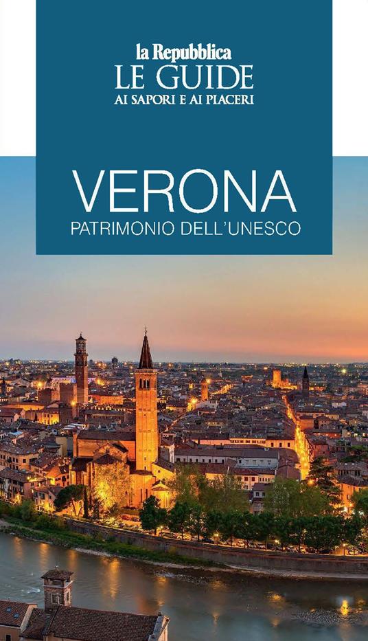 Verona patrimonio dell'Unesco. Le guide ai sapori e ai piaceri - copertina