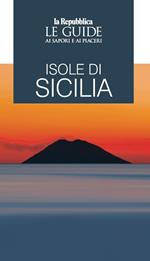 Isole di Sicilia. Le guide ai sapori e ai piaceri