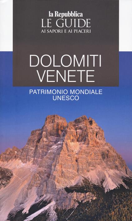 Dolomiti Venete. Patrimonio mondiale Unesco. Le guide ai sapori e ai piaceri - copertina