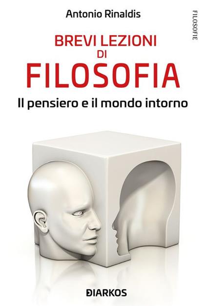 Brevi lezioni di filosofia. Il pensiero e il mondo intorno - Antonio Rinaldis - ebook