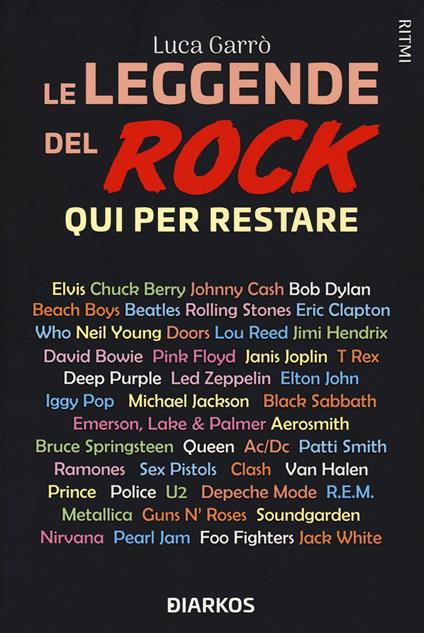 Le leggende del rock. Qui per restare - Luca Garrò - copertina