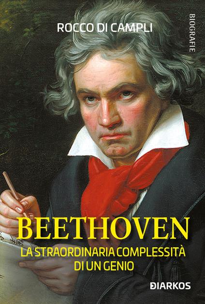 Beethoven. La straordinaria complessità di un genio - Rocco Di Campli - copertina