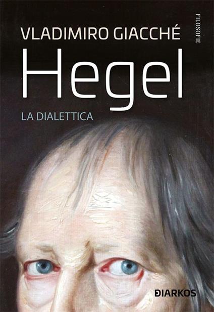 Hegel. La dialettica - Vladimiro Giacchè - ebook