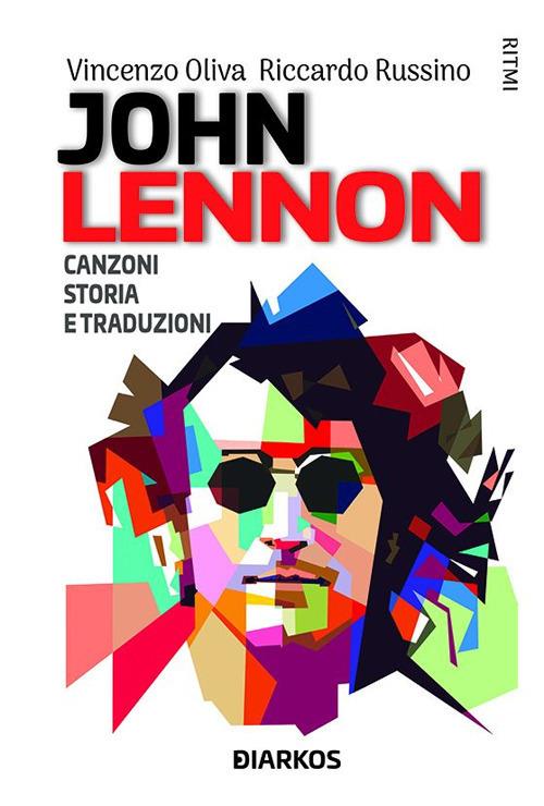 John Lennon. Canzoni, storia e traduzioni - Vincenzo Oliva,Riccardo Russino - ebook