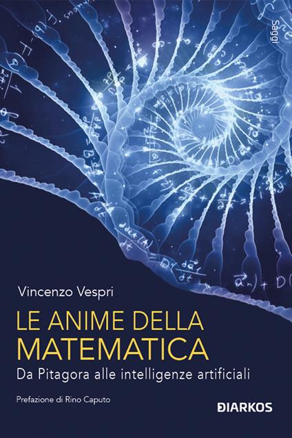 Le anime della matematica. Da Pitagora alle intelligenze artificiali. Con QR Code - Vincenzo Vespri - copertina