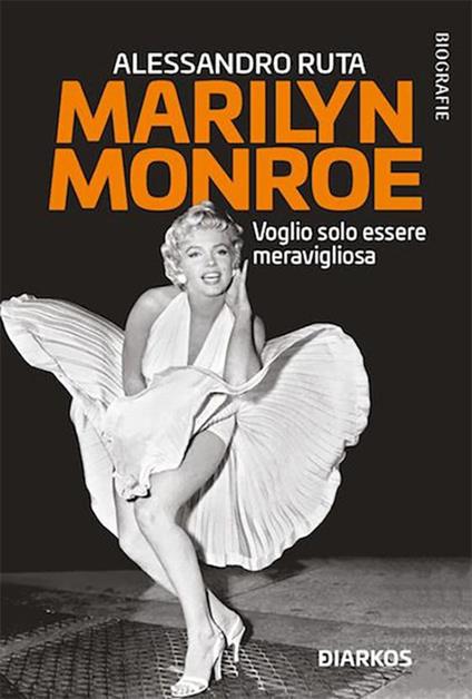 Marilyn Monroe. Voglio solo essere meravigliosa - Alessandro Ruta - ebook