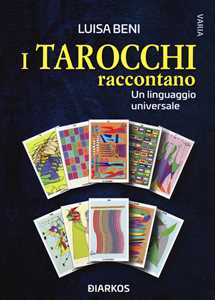 Image of I tarocchi raccontano. Un linguaggio universale