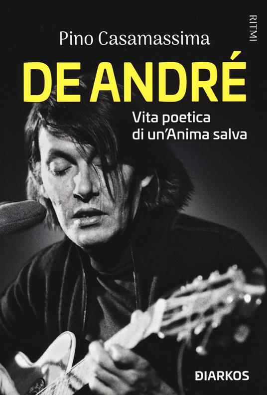 De André. Vita poetica di un'anima salva - Pino Casamassima - copertina