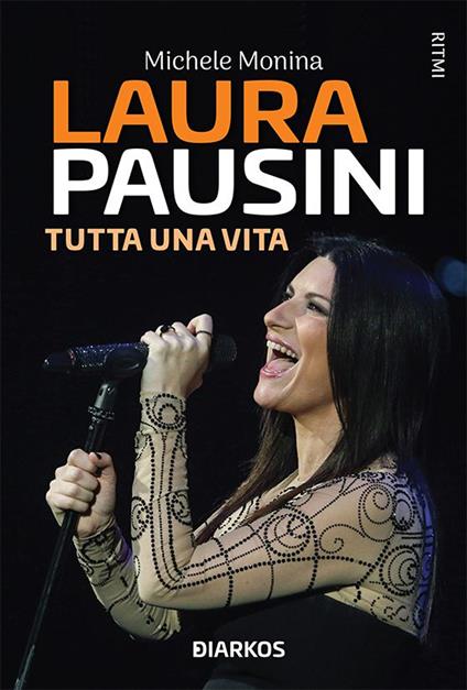 Laura Pausini. Tutta una vita - Michele Monina - ebook