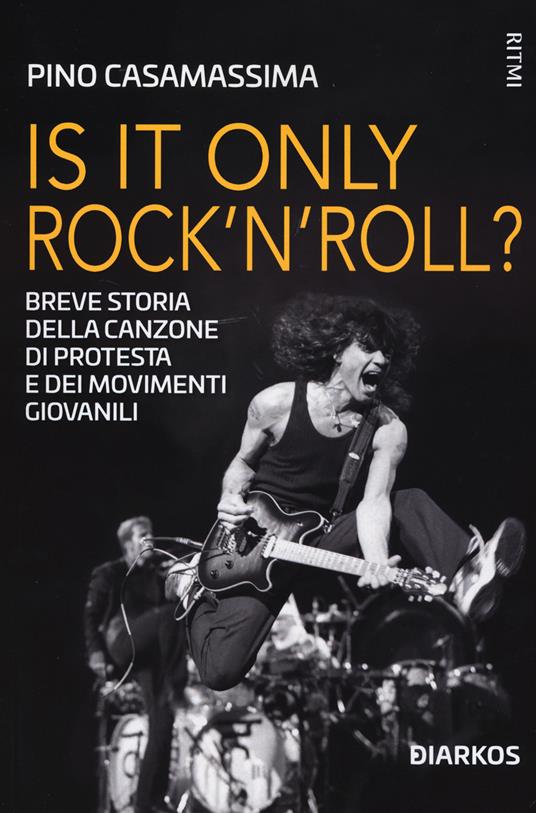 Is it only rock'n'roll? Breve storia della canzone di protesta e dei movimenti giovanili - Pino Casamassima - copertina