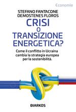 Crisi o transizione energetica? Come il conflitto in Ucraina cambia la strategia europea per la sostenibilità