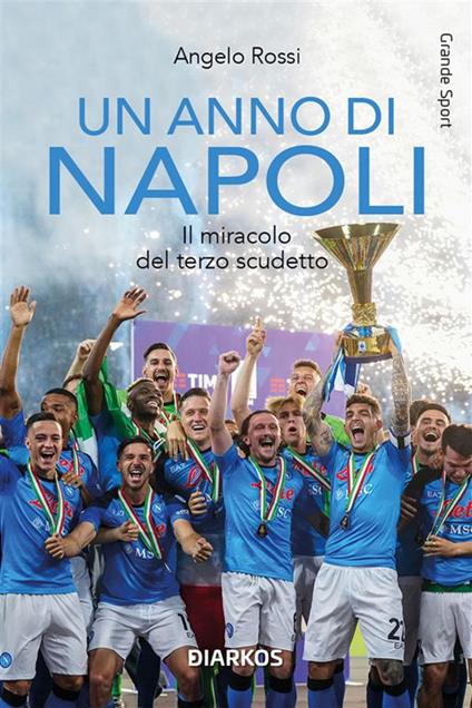 Un anno di Napoli. Il miracolo del terzo scudetto - Angelo Rossi - ebook